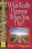 What Really Happens When You Die? (Examine the Evidence�)