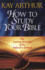 How to Study Your Bible: the Lasting Rewards of the Inductive Method