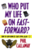 Who Put My Life on Fast-Forward? : How to Slow Down and Start Living Again