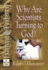 Why Are Scientists Turning to God? (Examine the Evidence�)