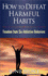 How to Defeat Harmful Habits: Freedom From Six Addictive Behaviors (Counseling Through the Bible Series)
