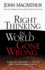 Right Thinking in a World Gone Wrong: a Biblical Response to Today's Most Controversial Issues