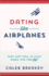 Dating Like Airplanes: Why Just Fall in Love When You Can Fly?