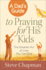 A Dad's Guide to Praying for His Kids: the Greatest Act of Love You Can Give