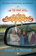 On the Road With the Oak Ridge Boys: Forty Years of Untold Stories and Adventures