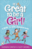It's Great to Be a Girl! : a Guide to Your Changing Body (True Girl)