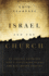 Israel and the Church: an Israeli Examines God's Unfolding Plans for His Chosen Peoples