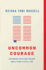 Uncommon Courage: Defending Truth and Freedom While There is Still Time