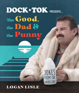 Dock Tok Presents�the Good, the Dad, and the Punny: Jokes From the Water's Edge