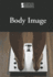 Body Image (Introducing Issues With Opposing Viewpoints)