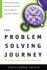 The Problem Solving Journey: Your Guide for Making Decisions and Getting Results