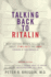 Talking Back to Ritalin: What Doctors Aren't Telling You About Stimulants and Adhd