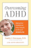 Overcoming Adhd: Helping Your Child Become Calm, Engaged, and Focused--Without a Pill