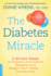 The Diabetes Miracle: 3 Simple Steps to Prevent and Control Diabetes and Regain Your Health...Permanently