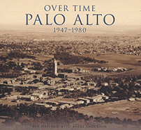 Over Time: Palo Alto, 1947-1980 (General History: California)