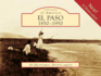 El Paso: 1850-1950 (Images of America)