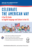 Celebrate the American Way: a Fun Esl Guide to English Language & Culture in the U.S. (Book + Audio)