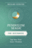 Pendulum Magic for Beginners: Tap Into Your Inner Wisdom