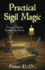 Practical Sigil Magic: Creating Personal Symbols for Success