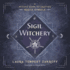 Sigil Witchery: a Witch's Guide to Crafting Magick Symbols
