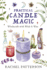 Practical Candle Magic: Witchcraft With Wick & Wax
