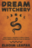 Dream Witchery: Folk Magic, Recipes & Spells From South America for Witches & Brujas