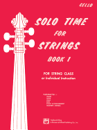 Solo Time for Strings, Book 1 for Cello: for String Class Or Individual Instruction