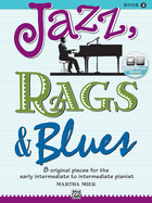 Jazz, Rags & Blues, Book 2: 8 Original Pieces for Early Intermediate to Intermediate Piano