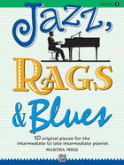 Jazz, Rags & Blues, Book 3: 10 Original Pieces for Intermediate to Late Intermediate Piano