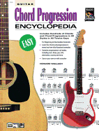 Guitar Chord Progression Encyclopedia: Includes Hundreds of Guitar Chords and Chord Progressions in All Styles in All Twelve Keys
