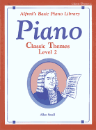 Alfred's Basic Piano Library-Classic Themes Book 2: Learn How to Play Piano With This Esteemed Method
