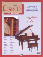First Favorite Classics: Solo, Book 2: for Late Elementary to Early Intermediate Piano