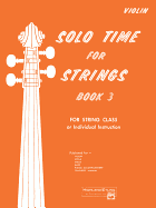Solo Time for Strings-Violin, Book 3: for String Class Or Individual Instruction