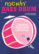 Rockin' Bass Drum, Book 2: a Repertoire of Exciting Rhythmic Patterns to Develop Coordination for Today's Rock Styles