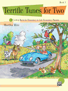 Terrific Tunes for Two, Book 1: Elementary to Late Elementary Piano Duets