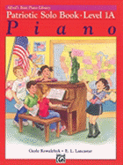 Alfred's Basic Piano Library-Patriotic Solo Book 1a: Learn How to Play With This Esteemed Piano Method