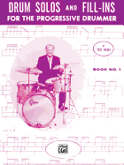 Drum Solos and Fill-Ins for the Progressive Drummer, Book 1: Learn How to Play Drum Fills and Solos on the Drumset
