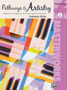 Pathways to Artistry: Masterworks, Book 2: a Method for Comprehensive Technical and Musical Development for Late Elementary to Early Intermediate Piano