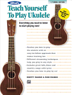 Alfred's Teach Yourself to Play Ukulele, C-Tuning Edition: Everything You Need to Know to Start Playing Now!
