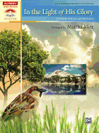 In the Light of His Glory: 12 Late Intermediate to Early Advanced Piano Hymns of Grace and Reflection