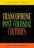 After the Empire: the Francophone World and Postcolonial France: Francophone Post-Colonial Cultures: a Critical Essays