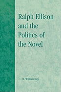 Ralph Ellison and the Politics of the Novel