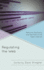Regulating the Web: Network Neutrality and the Fate of the Open Internet