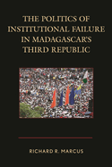 The Politics of Institutional Failure in Madagascar's Third Republic