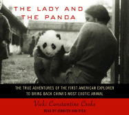 The Lady and the Panda: the True Adventures of the First American Explorer to Bring Back China's Most Exotic Animal