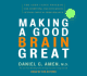 Making a Good Brain Great: the Amen Clinic Program for Achieving and Sustaining Optimal Mental Performance