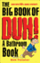 The Big Book of Duh: a Bathroom Book