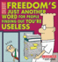 Freedom's Just Another Word for People Finding Out You'Re Useless