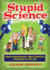 Stupid Science: Weird Experiments, Mad Scientists, and Idiots in the Lab (Volume 4) (Stupid History)