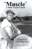 Muscle: a Minor League Legend
